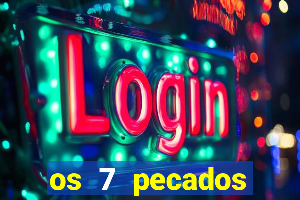 os 7 pecados capitais filme